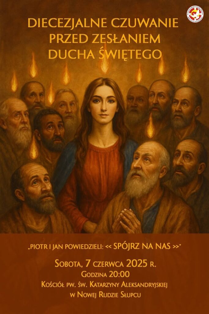 Diecezjalne Czuwanie przed Zesłaniem Ducha Świętego. 7 czerwca 2025 r. o godz. 20:00, w kościele pw. św. Katarzyny Aleksandryjskiej w Nowej Rudzie Słupcu