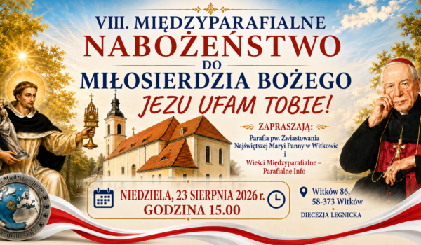 VIII. Międzyparafialne Nabożeństwo do Miłosierdzia Bożego „Jezu, ufam Tobie!” – Witków ; Wieści Międzyparafialne - Parafialne Info (www.parafialne.info.pl)